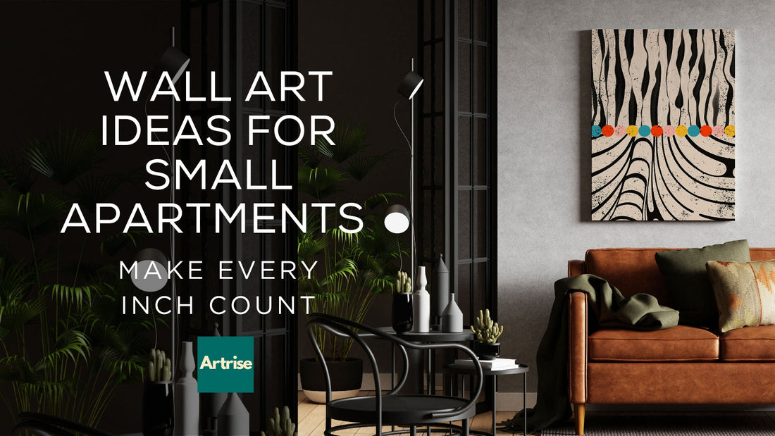 Wall Art Ideas for Small Apartments: Make Every Inch Count