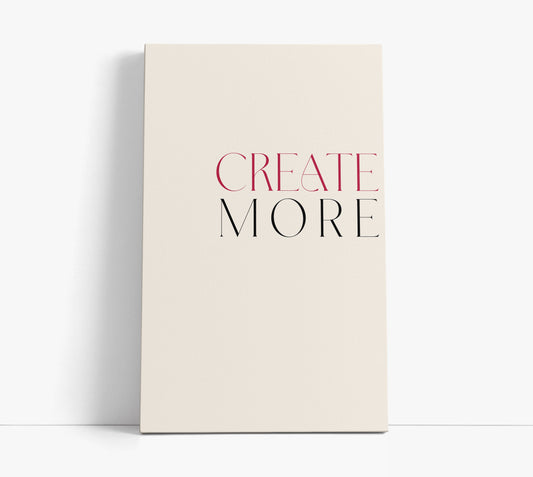 Create More Typography Wall Art Print - Artrise